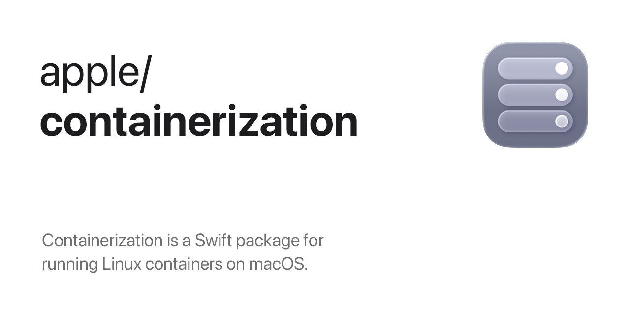 Apple Containerization: New Milestone in App Packaging & Security